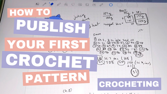 How To Publish Your First Crochet Pattern 3: Finally Crocheting